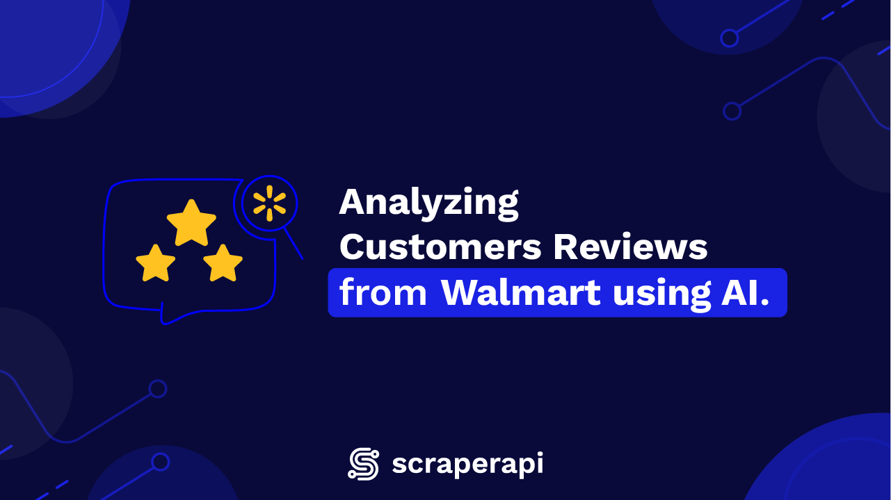Analyze Walmart product reviews using AI and ScraperAPI